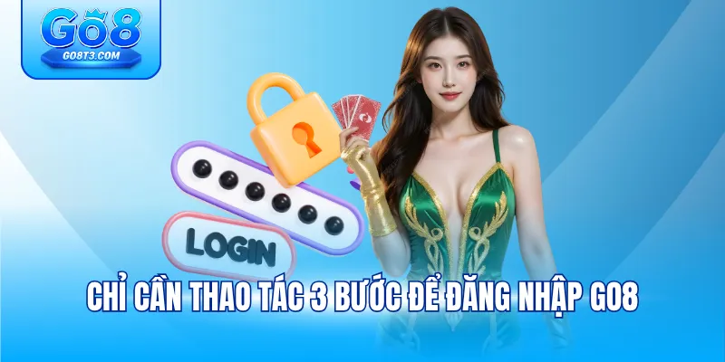 Chỉ cần thao tác 3 bước để đăng nhập GO8